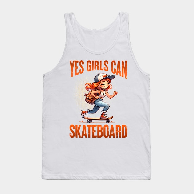 Yes Girls Can Skateboard - Empowering Skater Girl Tee Tank Top by JJDezigns